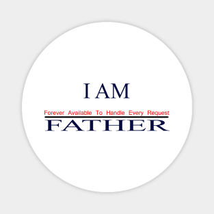 I am father shirt forever available to handle every request Magnet